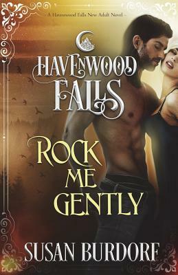 Rock Me Gently: A Havenwood Falls Novel by Susan Burdorf