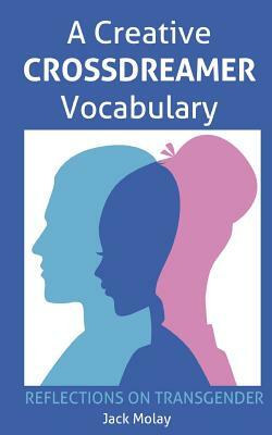 A Creative Crossdreamer Vocabulary by Jack Molay