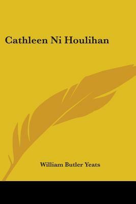Cathleen Ni Houlihan by W.B. Yeats, Lady Gregory
