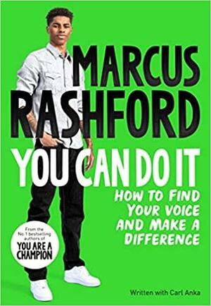 You Can Do It: How to Find Your Team and Make a Difference by Marcus Rashford, Carl Anka