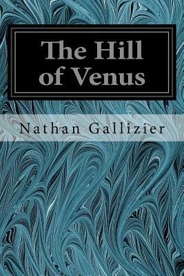 The Hill of Venus by Nathan Gallizier