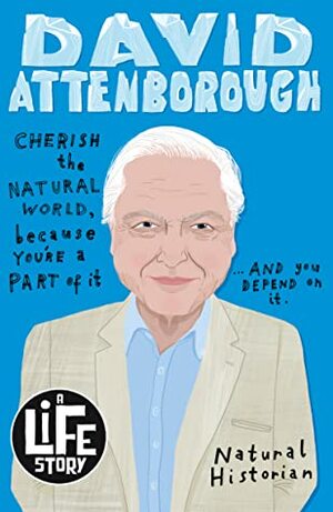 David Attenborough (A Life Story, #5) by Lizzie Huxley-Jones