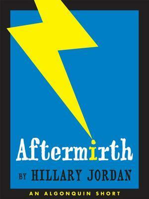 Aftermirth by Hillary Jordan