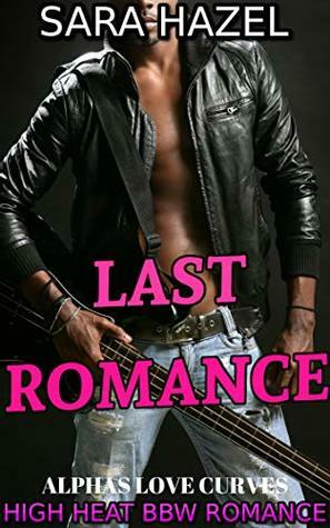 Last Romance (Alphas Love Curves #3) by Sara Hazel