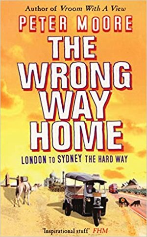 The Wrong Way Home by Peter Moore, Peter Moore