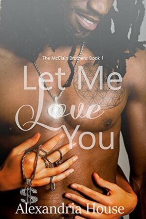 Let Me Love You by Alexandria House