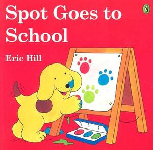 Spot Goes to School (Color) by Eric Hill