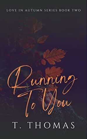 Running To You: Small Town / Friends to Lovers Romance by T. Thomas