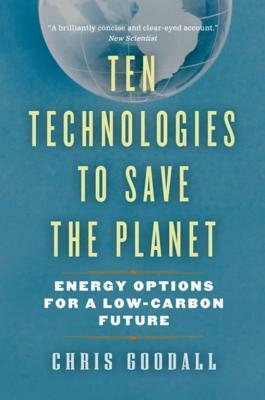 Ten Technologies to Save the Planet by Chris Goodall