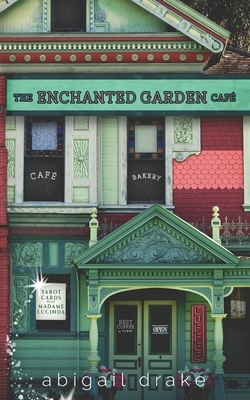 The Enchanted Garden Cafe by Abigail Drake