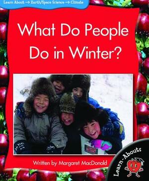 What Do People Do in Winter? by Margaret MacDonald