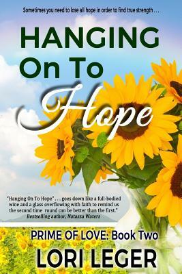 Hanging On To Hope: Prime of Love Book 2 by Lori Leger