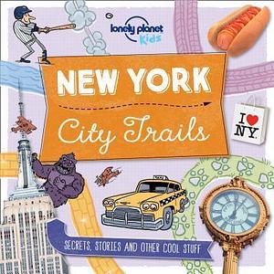Lonely Planet Kids City Trails - New York 1 by Moira Butterfield, Dynamo Ltd