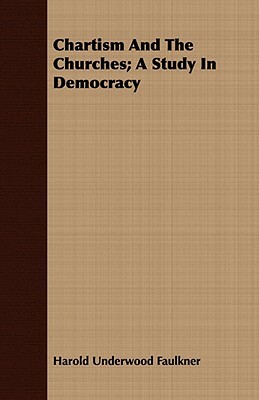 Chartism and the Churches; A Study in Democracy by Harold Underwood Faulkner