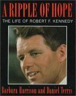 A Ripple of Hope: The Life of Robert F. Kennedy by Daniel Terris