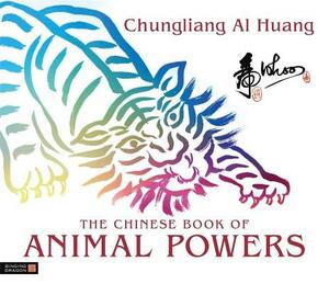 The Chinese Book of Animal Powers by Chungliang Al Al Huang