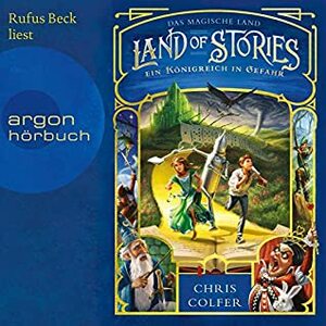 Land of Stories: Das magische Land 4 - Ein Königreich in Gefahr by Chris Colfer