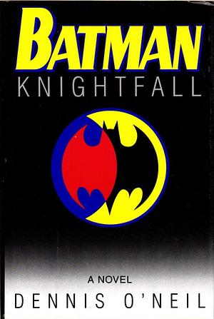 Batman: Knightfall by Dennis O'Neil