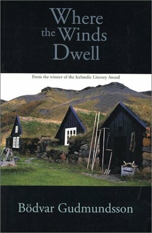 Where The Winds Dwell by Bovar Gumundsson, Böðvar Guðmundsson, Keneva Kunz