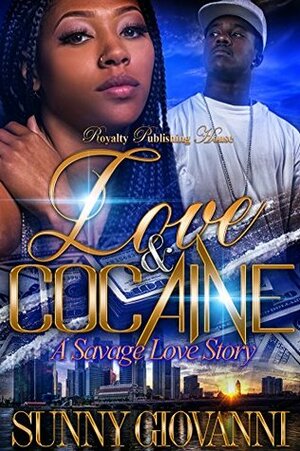 Love & Cocaine: A Savage Love Story by Sunny Giovanni