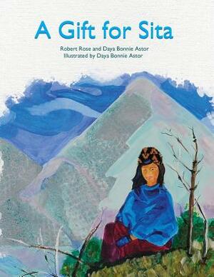 A Gift for Sita by Robert Rose, Daya Bonnie Astor