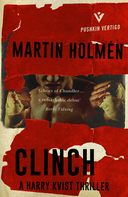 Clinch: The Stockholm Trilogy: Volume One by Martin Holmén