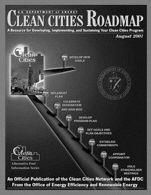 Clean Cities Roadmap: August 2011 by U. S. Department of Energy