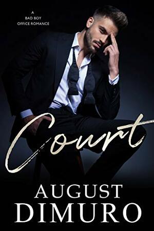 Court: A Bad Boy Office Romance by August Dimuro