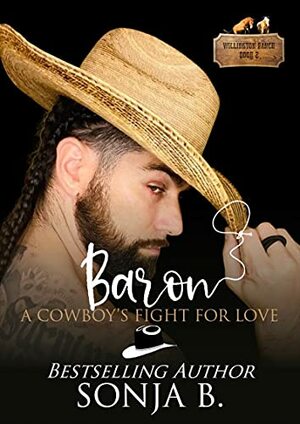 Baron, A Cowboy's Fight For Love: Willington Ranch Series by Sonja B.