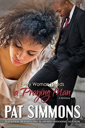 Every Woman Needs A Praying Man (Love at the Crossroads #5) by Pat Simmons