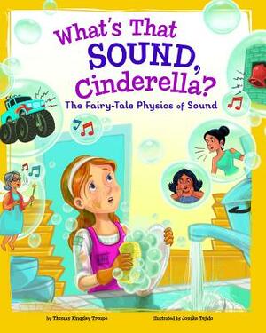 What's That Sound, Cinderella?: The Fairy-Tale Physics of Sound by Thomas Kingsley Troupe