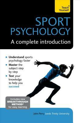 Sports Psychology: A Complete Introduction by John Perry