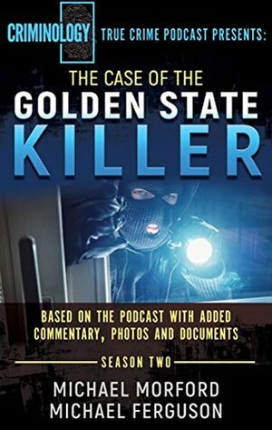 The Case of the Golden State Killer by Michael Ferguson, Michael Morford