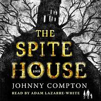 The Spite House by Johnny Compton