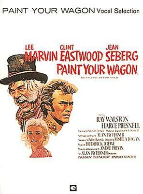 Paint Your Wagon by Alan Jay Lerner, Frederick Loewe