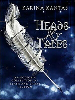 Heads & Tales by Karina Kantas