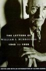 The Letters of William S. Burroughs: 1945 to 1959 by William S. Burroughs, Oliver Harris