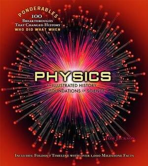 Physics: An Illustrated History of the Foundations of Science (100 Ponderables) by Tom Jackson