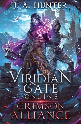 Viridian Gate Online: Crimson Alliance: A litRPG Adventure by James a. Hunter