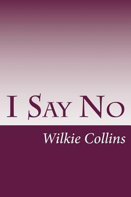 I Say No by Wilkie Collins