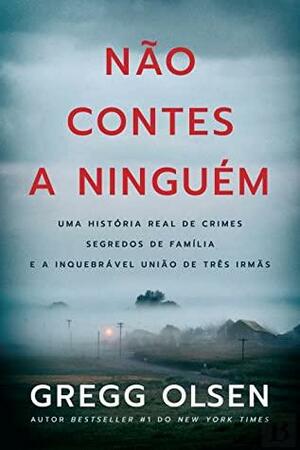 Não Contes a Ninguém by Gregg Olsen