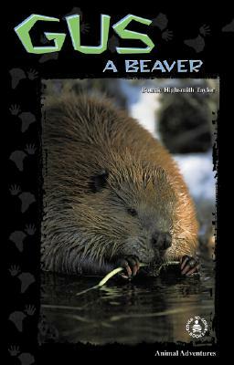 Gus: A Beaver by Bonnie Highsmith Taylor