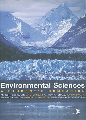 Environmental Sciences: A Student's Companion by Ian Simmons, Kenneth J. Gregory, Anthony Brazel
