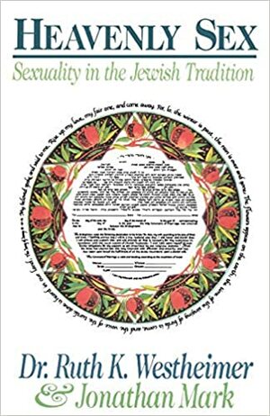 Heavenly Sex: Sexuality in the Jewish Tradition by Ruth Westheimer