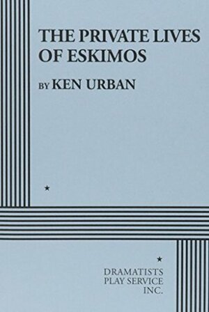 The Private Lives of Eskimos by Ken Urban