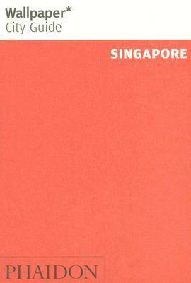 Wallpaper City Guide: Singapore by Wallpaper Magazine, Wallpaper Magazine