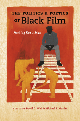 Politics and Poetics of Black Film: Nothing But a Man by 