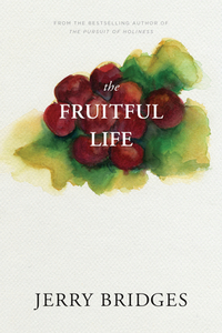 The Fruitful Life by Jerry Bridges