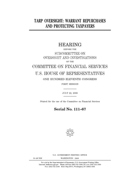 TARP oversight: warrant repurchases and protecting taxpayers by Committee on Financial Services (house), United S. Congress, United States House of Representatives