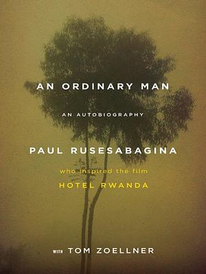 An Ordinary Man: An Autobiography by Paul Rusesabagina, Tom Zoellner